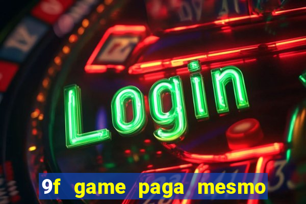 9f game paga mesmo os 100 reais