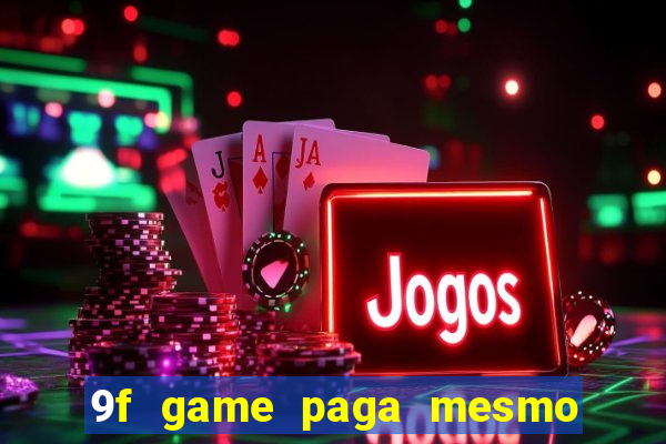 9f game paga mesmo os 100 reais