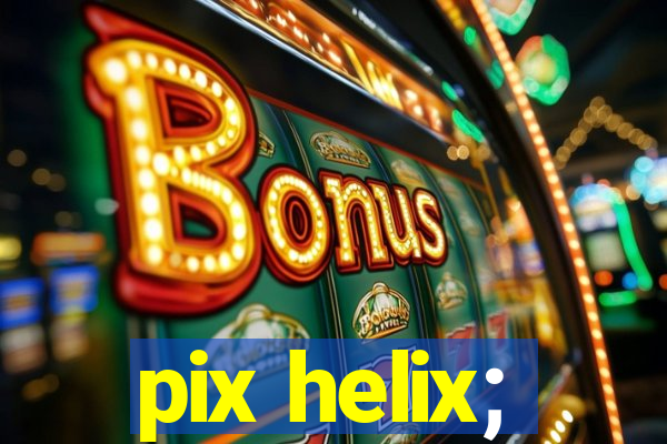 pix helix;