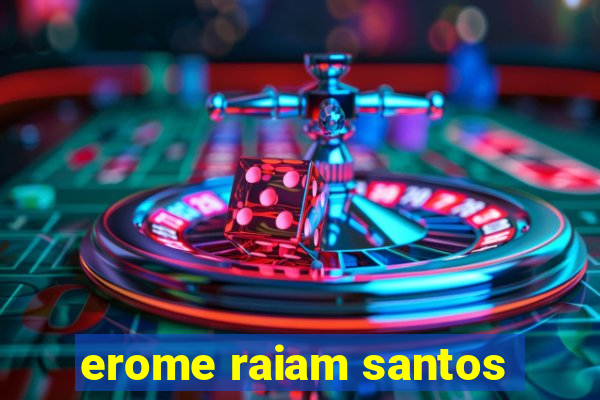 erome raiam santos