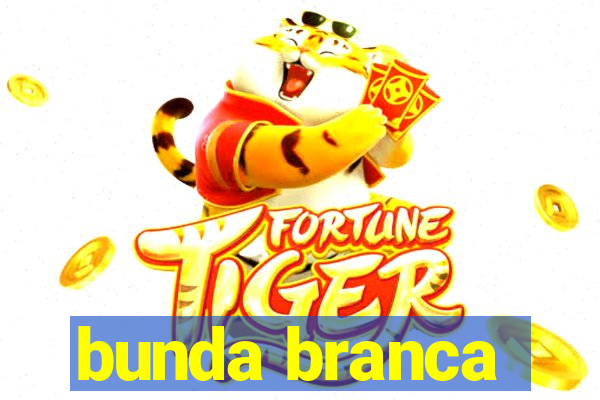 bunda branca