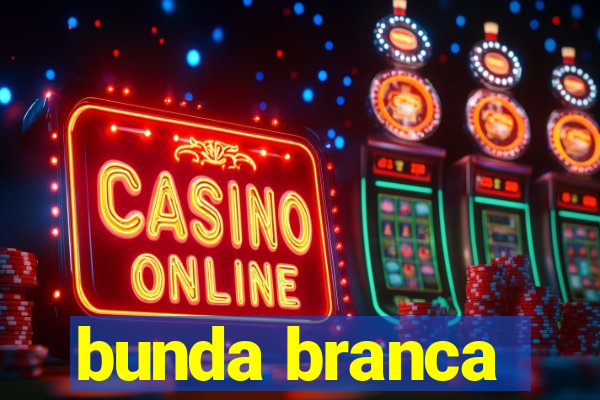 bunda branca