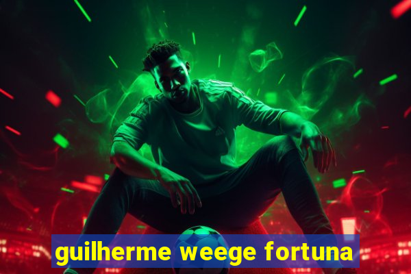guilherme weege fortuna