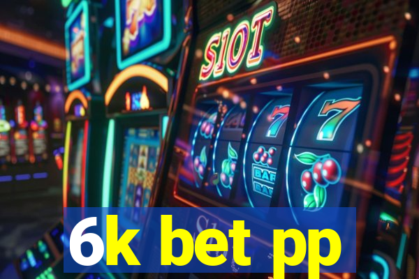 6k bet pp