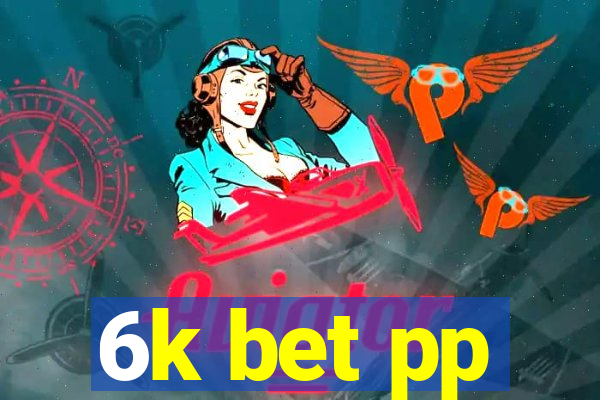 6k bet pp