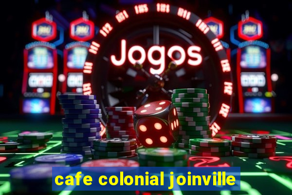 cafe colonial joinville