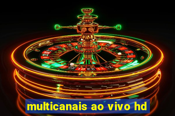 multicanais ao vivo hd