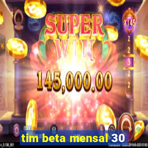 tim beta mensal 30