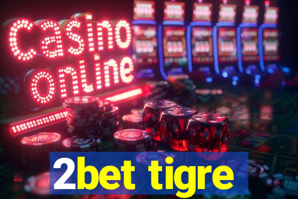 2bet tigre