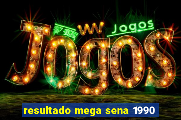 resultado mega sena 1990