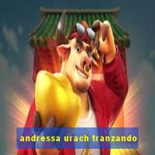 andressa urach tranzando
