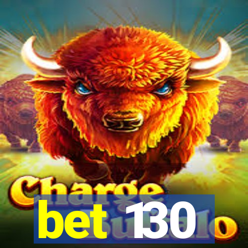 bet 130