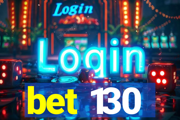bet 130