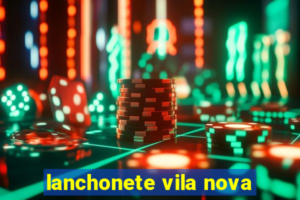 lanchonete vila nova