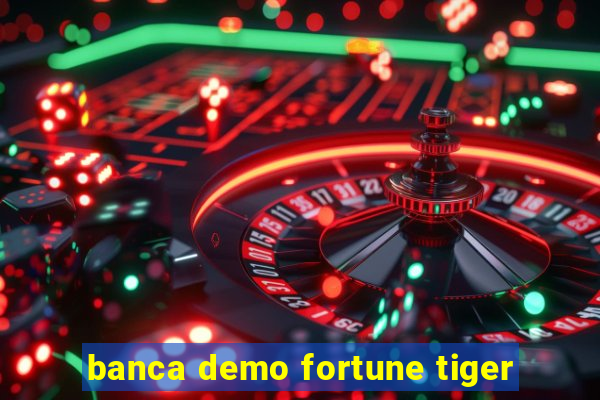 banca demo fortune tiger