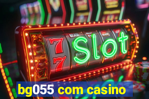 bg055 com casino