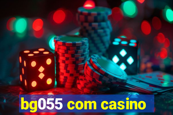 bg055 com casino