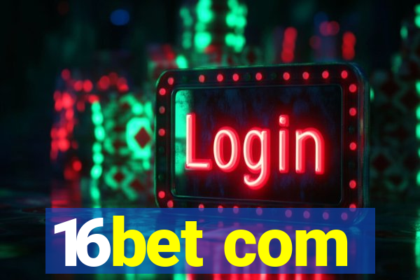 16bet com