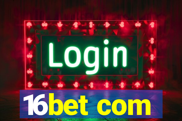 16bet com