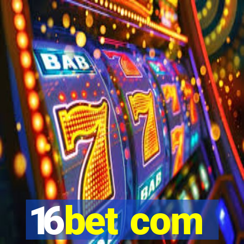 16bet com