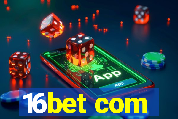 16bet com