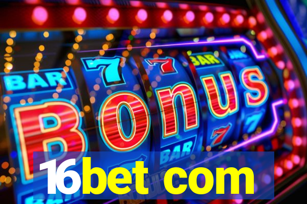 16bet com