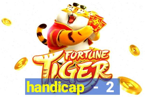 handicap - 2 resultado final
