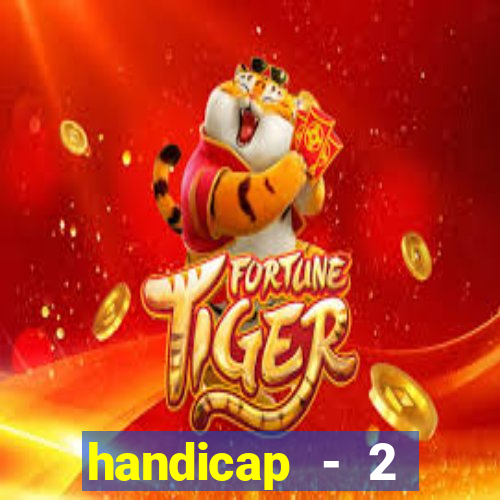 handicap - 2 resultado final