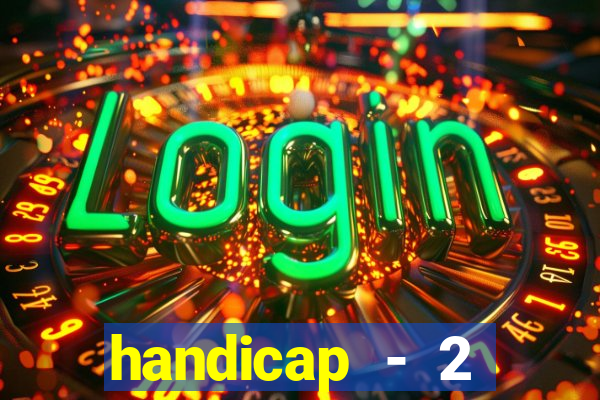 handicap - 2 resultado final
