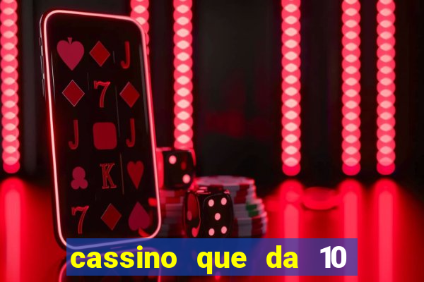 cassino que da 10 reais no cadastro