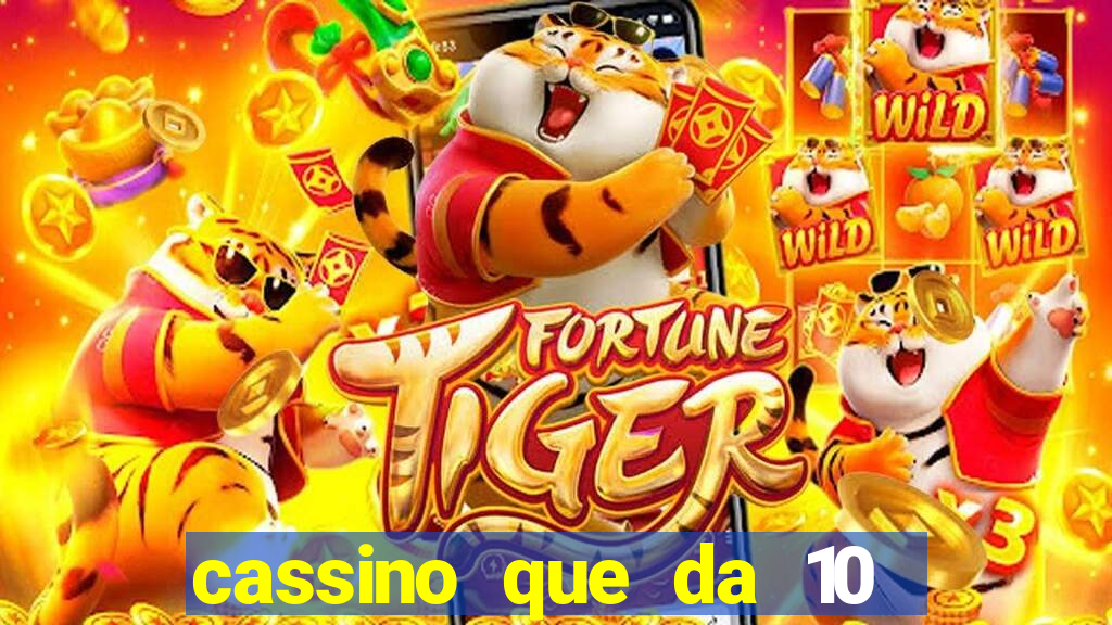 cassino que da 10 reais no cadastro