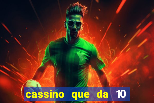 cassino que da 10 reais no cadastro