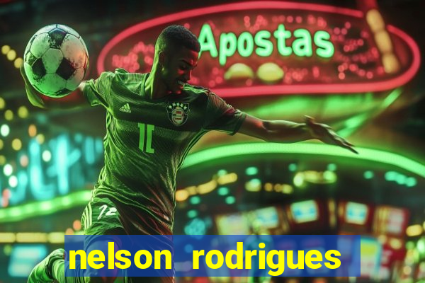 nelson rodrigues frases sobre o botafogo