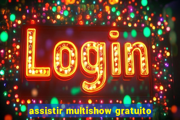 assistir multishow gratuito