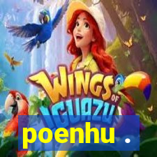 poenhu .