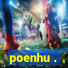 poenhu .