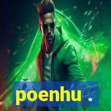 poenhu .