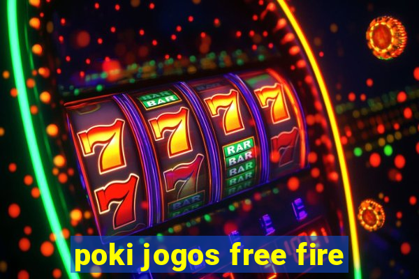poki jogos free fire