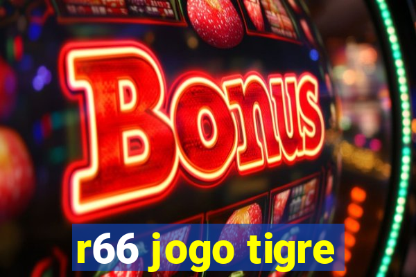 r66 jogo tigre