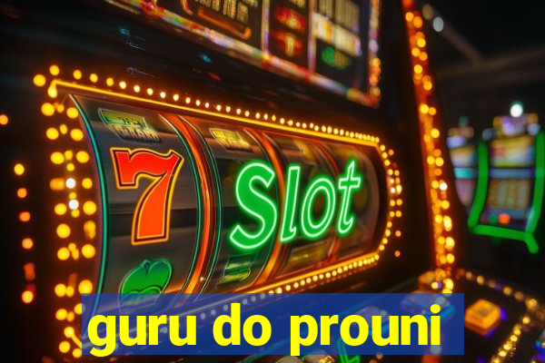 guru do prouni