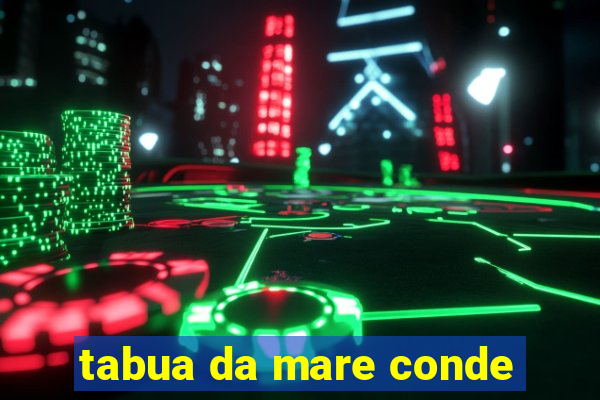 tabua da mare conde