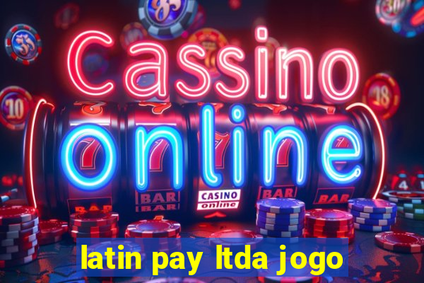 latin pay ltda jogo