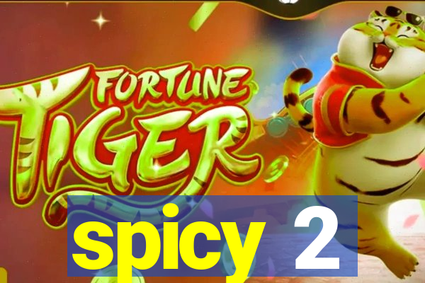 spicy 2
