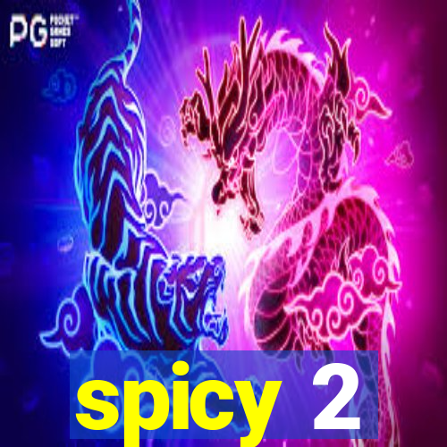 spicy 2