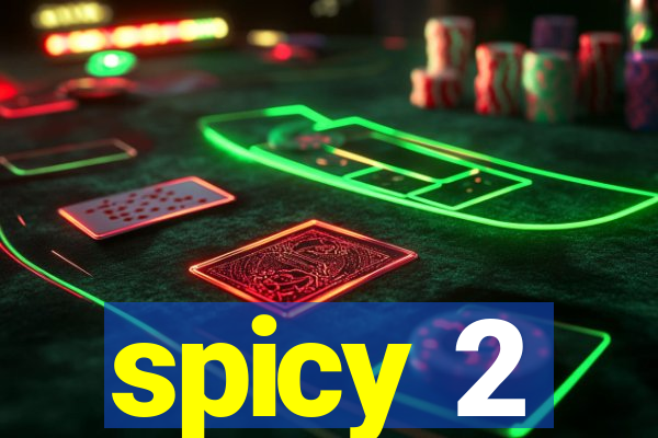 spicy 2
