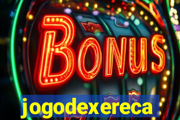 jogodexereca