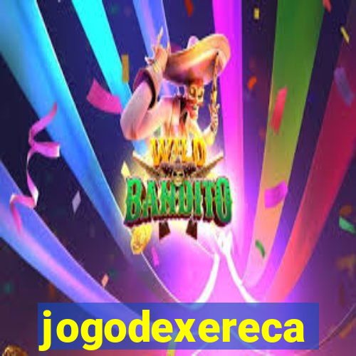 jogodexereca