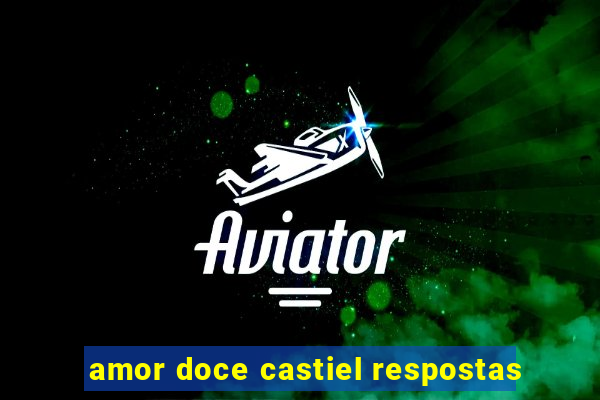 amor doce castiel respostas