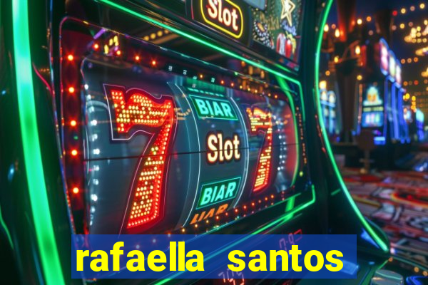 rafaella santos altura e peso