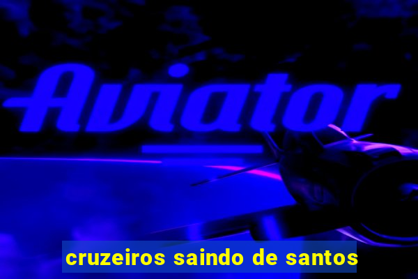 cruzeiros saindo de santos